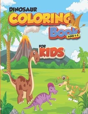 Dinosaur coloring book for kids ages 4-8: Coloring Pages of dino for Little Kids Age 2-4, 4-8, Boys, Girls, Preschool and Kindergarten-Great Gift for