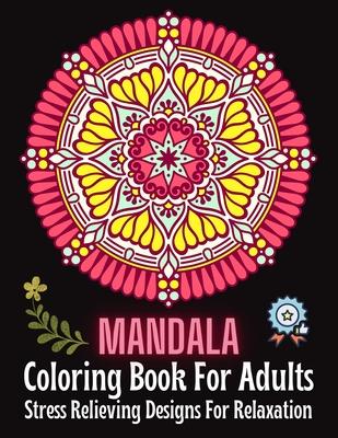 MANDALA Coloring Book For Adults: Stress Relieving Designs For Relaxation: A Mandala Coloring Book for Adults with Stress Relief, Relaxation, Fun, Med Subscription