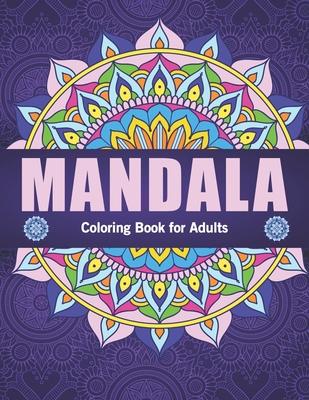 Mandala coloring book for adults: Beautiful Mandalas for Stress Relief and Relaxation, Adult Mandalas coloring Book