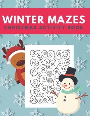 Winter Mazes Christmas Activity Book: Fun Xmas Maze Puzzle Game for Kids, Preschoolers and Toddlers - Stocking Stuffer Gift Idea with Christmas Tree,