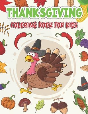 Thanksgiving Coloring Book For Kids: Thanksgiving Coloring & Activity Books For Kids Ages 2-5 - Thanksgiving Gift Idea For Preschoolers, Toddlers / Fu