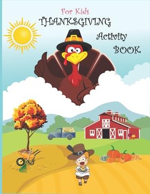 Thanksgiving Activity Book for Kids: Super Fun Thanksgiving Activities, Coloring Pages, Mazes, Brain Games, Word Search, Sudoku Puzzles for kids - Tha