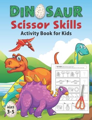 Dinosaur Scissor Skills Activity Book for Kids Ages 3-5: Cut and Paste Workbook for Preschool with Coloring and Puzzles Fun Gift for Dinosaur Lovers a