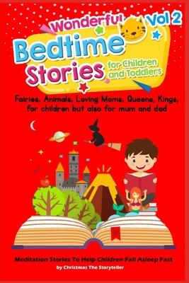 Wonderful bedtime stories for Children and Toddlers 2: For children but also for mum & dad: Meditation Stories To Help Children Fall Asleep Fast.