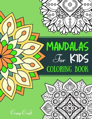 Mandala for Kids Coloring Book: A Coloring Book (Relaxation Coloring for Kids) Pretty, Unique, Easy Coloring Pages for Boys & Girls with Adorable Flor