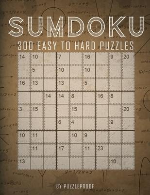 Sumdoku Puzzles: 300 Sum-Doku (Also Know As Killer Sudoku) Puzzles. 100 Easy, 100 Medium And 100 Hard. Solutions At The Back Of The Boo