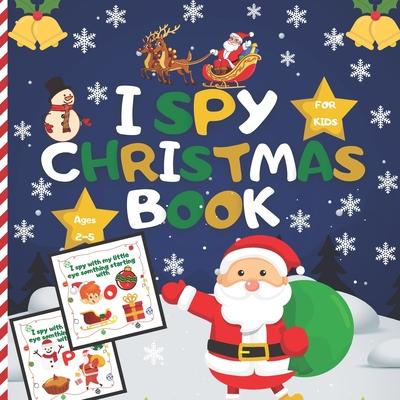 I spy christmas book For Kids Ages 2-5: A Fun Learning And Guessing Game Book, Great Christmas Gifts For Kids, Toddler &Preschool, Activity Book, All