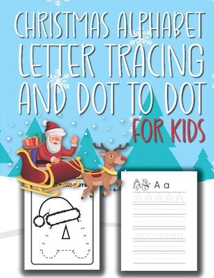 Christmas Alphabet Letter Tracking And Dot to Dot For Kids: ABC Alphabet Workbook Activity book Pre-school Training