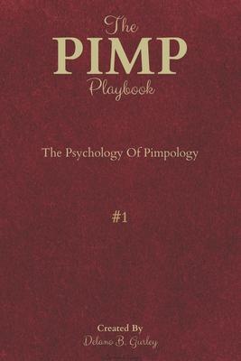 The PIMP Playbook: The Psychology Of Pimpology