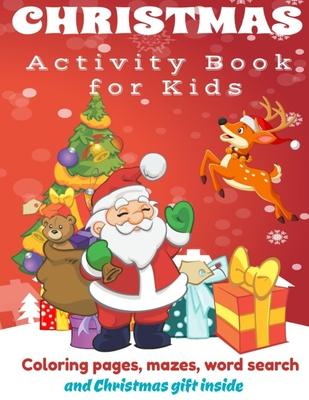 Christmas Activity Book: Fun Children's Christmas Gift or Present for Toddlers and Kids. Coloring pages, Mazes, Word search for Kids ages 2-5,