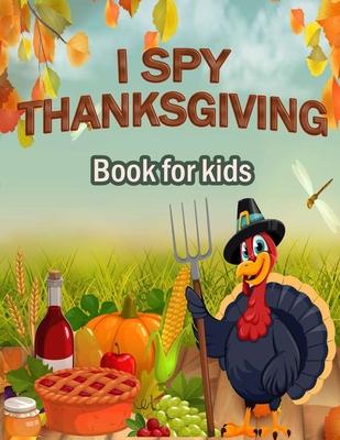 I Spy Thanksgiving Book for Kids: 100 ACTIVITY PAGES - COLORING, RIDDLES, MAZES, SEARCH WORD, A Fun Learning Activity for Boys, Girls, Toddlers and pr