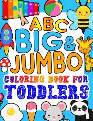 ABC BIG & JUMBO Coloring Book for Toddlers: An Alphabet Toddler Coloring Book with Big, Large, and Simple Outline Picture Coloring Pages including Ani