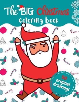 The BIG Christmas coloring book: Best Christmas coloring book with original and seasonal drawings to keep kids happy