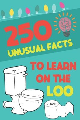 250 Unusual Facts To Learn On The Loo: Funny, Unusual Facts You Never Thought Were True Funny Bathroom Gag Gift Perfect Gift For New Home Owners A5 Pa