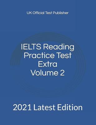 IELTS Reading Practice Test Extra Volume 2: 2021 Latest Edition