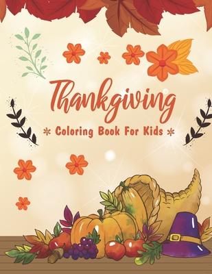 Thanksgiving Coloring Books For Kids: Thanksgiving Coloring Books - Coloring Book For Toddlers And Preschool - Perfect Thanksgiving Gifts For Kids