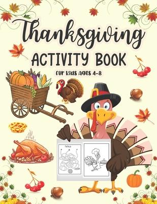 Thanksgiving Activity Book For Kids Ages 4-8: A Fun Kid Thanksgiving Activity Coloring Book For Children Coloring Page, Mazes, Riddles, Search Word an