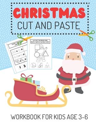 Cut and Paste Christmas Workbook For Kids Age 3-6: Christmas Scissor Skills Activity Book for Kids; Suitable for Toddlers and Children in Preschool an