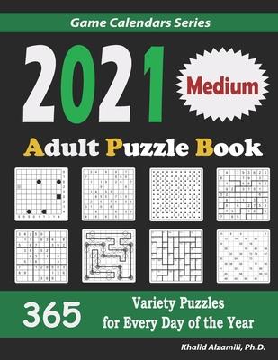 2021 Adult Puzzle Book: 365 Medium Variety Puzzles for Every Day of the Year: 12 Puzzle Types (Sudoku, Fillomino, Battleships, Calcudoku, Bina