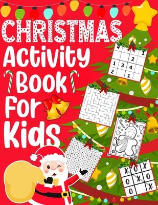 Christmas Activity Book for Kids: Over 60 Christmas Activities For Children Ages 4-10, Coloring Pages, Mazes, Sudoku Puzzles, Word Search, and More!