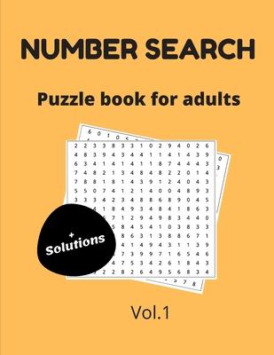 Number search puzzle book for adults + solutions vol.1: 200 puzzles - number find puzzles for seniors