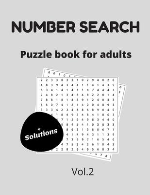 Number search puzzle book for adults + solutions vol.2: 200 puzzles - number find puzzles for seniors