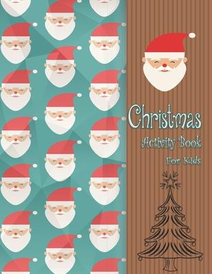 Christmas Activity Book For Kids: The Big Christmas Activity Book for Kids. A Fun Activity Book. Fun Children's Christmas Gift or Present for Toddlers