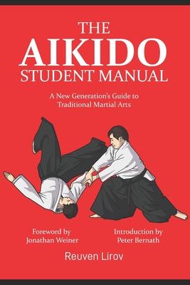 The Aikido Student Manual: A New Generation's Guide to Traditional Martial Arts