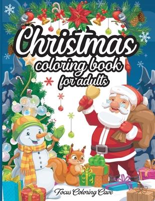 Christmas Coloring Book for Adults: The Ultimate Stress Relieving Coloring Book for Seniors, Beginners and Anyone Who Enjoys Easy Coloring