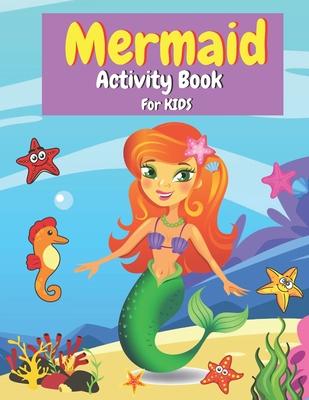 Mermaid Activity Book for Kids: Coloring, Mazes, Dot to Dot, Color By Number and More Activities for Girls and Boys Ages 4-8