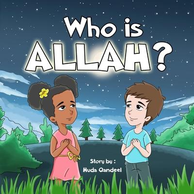 Who is ALLAH ?: Islamic story for kids ages 2-5