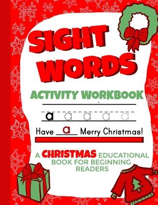 Sight Words Activity Workbook: Christmas Educational Books for Beginning Readers 8.5x11