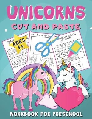 Unicorns Cut and Paste Workbook for Preschool: Unicorn Scissor Skills Activity Book for Kids Ages 3-5 (Cutting Practice for Toddlers)