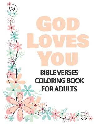 God Loves You: Bible Verses Coloring Book for Adults, Great Gift for Loved Ones