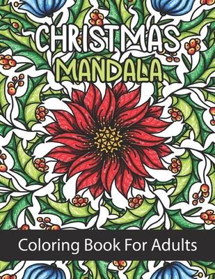 Christmas Mandala Coloring Book For Adults: 50 Awesome Christmas mandala coloring book, a very fun and mind relaxation book for adults - Great Christm