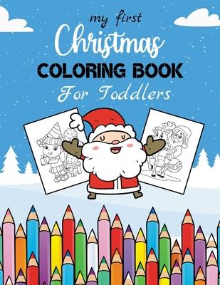 My First Christmas Coloring Book For Toddlers: 30 Beautiful Christmas Coloring Pages for Kids & Toddlers