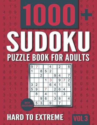 Sudoku Puzzle Book for Adults: 1000+ Hard to Extreme Sudoku Puzzles with Solutions - Vol. 3