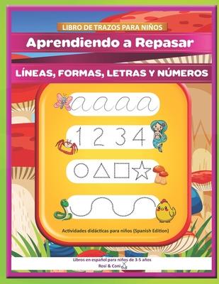 Libro de trazos para nios: Aprendiendo a Repasar lneas, formas, letras y nmeros Actividades didcticas para nios (Spanish Edition) Libros en e