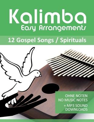 Kalimba Easy Arrangements - 12 Gospel Songs / Spirituals: Ohne Noten - No Music Notes + MP3-Sound Downloads