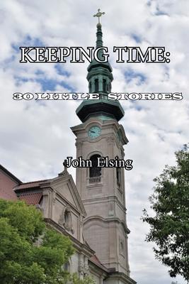 Keeping Time: 30 Little Stories