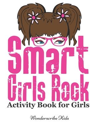 Smart Girls Rock: Activity Book for Girls: Color, Draw, Read, Write, Mazes, Puzzles, and More!