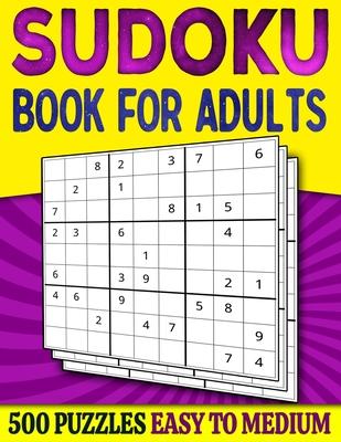 Sudoku Book for Adults Easy to Medium: 500 Sudoku Puzzles for Adults - 250 Easy & 250 Intermediate Level With Answers