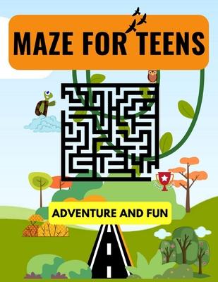 Maze For Teens: Maze Puzzle Book For Teens And Adults