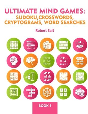 Ultimate Mind Games: Sudoku, Crosswords, Cryptograms, Word Searches