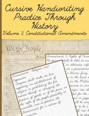 Cursive Handwriting Practice Through History Volume 2 Constitutional Amendments: Cursive Handwriting Practice Through History Volume 1