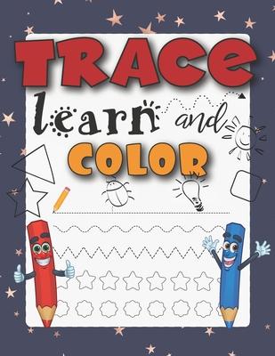 Trace Learn And Color: Tracing Shapes And Color Workbook For 5 Year Olds