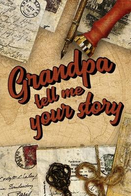 Grandpa Tell Me Your Story: Book to be completed by your Grandfather - More than 80 questions to find out about his life - Space to write, paste p