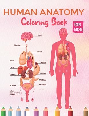 Human Anatomy Coloring Book For Kids: Essential Human Body Part Coloring Activity Book for Children's & Teenagers - First Biology Learn Book For Boys