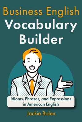 Business English Vocabulary Builder: Idioms, Phrases, and Expressions in American English Subscription
