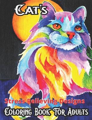 Cat's Stress Relieving Designs Coloring Book For Adults: An Off-Color Adult Coloring Book for Cat Lovers With 50 unique Designs!!